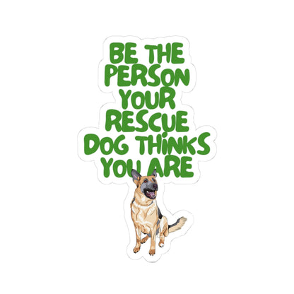 BE THE PERSON YOUR RESCUE DOG THINKS YOU ARE (GERMAN SHEPHERD)