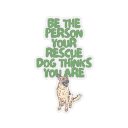 BE THE PERSON YOUR RESCUE DOG THINKS YOU ARE (GERMAN SHEPHERD)